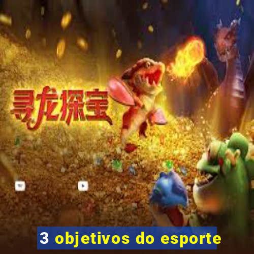 3 objetivos do esporte